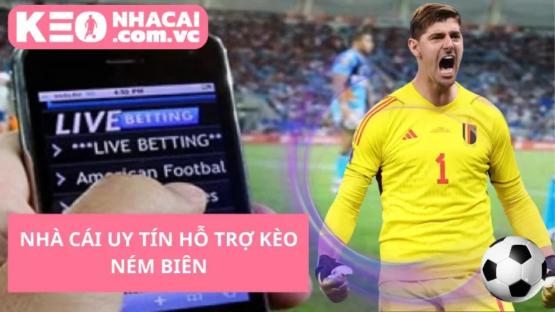 Nhà Cái Uy Tín Hỗ Trợ Kèo Ném Biên